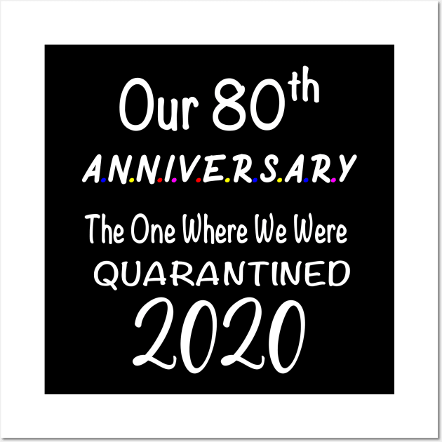 Our 80th Anniversary Quarantined 2020 Wall Art by designs4up